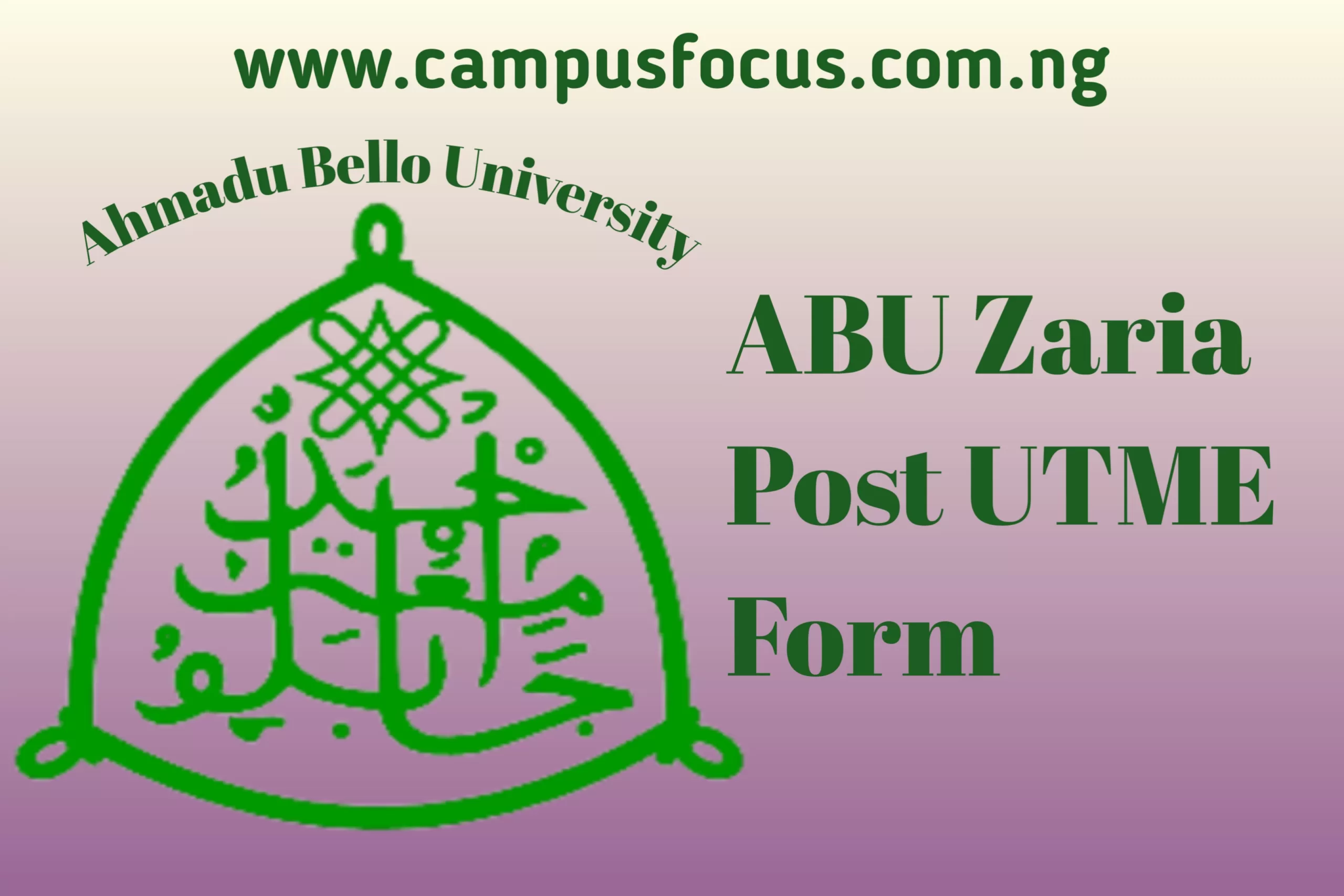 ABU Zaria Post UTME Form 2025/2025 Is Out [Apply Now] Campus Focus